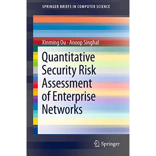 Quantitative Security Risk Assessment of Enterprise Networks [Paperback]