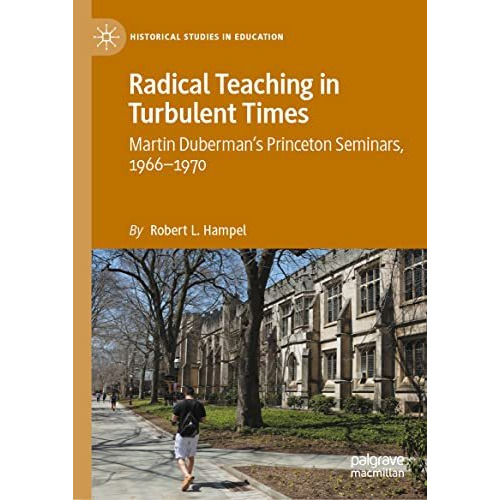 Radical Teaching in Turbulent Times: Martin Dubermans Princeton Seminars, 1966 [Hardcover]