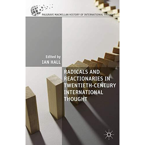 Radicals and Reactionaries in Twentieth-Century International Thought [Hardcover]