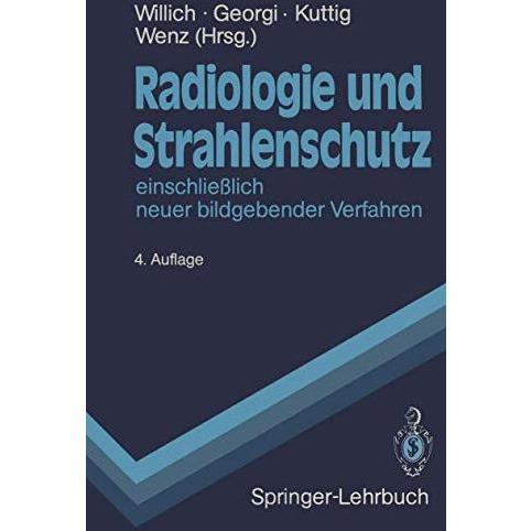 Radiologie und Strahlenschutz: einschlie?lich neuer bildgebender Verfahren [Paperback]