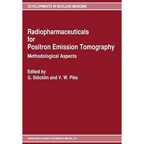 Radiopharmaceuticals for Positron Emission Tomography - Methodological Aspects [Hardcover]