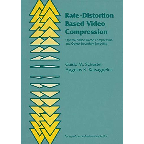 Rate-Distortion Based Video Compression: Optimal Video Frame Compression and Obj [Hardcover]