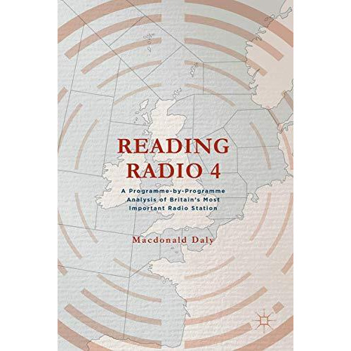 Reading Radio 4: A Programme-by-Programme Analysis of Britain's Most Important R [Hardcover]