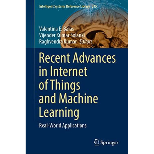 Recent Advances in Internet of Things and Machine Learning: Real-World Applicati [Hardcover]