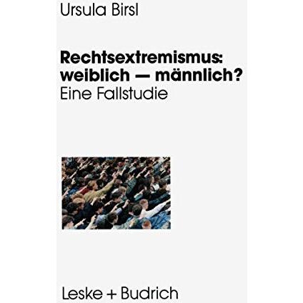 Rechtsextremismus: weiblich  m?nnlich?: Eine Fallstudie zu geschlechtsspezifisc [Paperback]