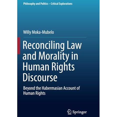 Reconciling Law and Morality in Human Rights Discourse: Beyond the Habermasian A [Paperback]