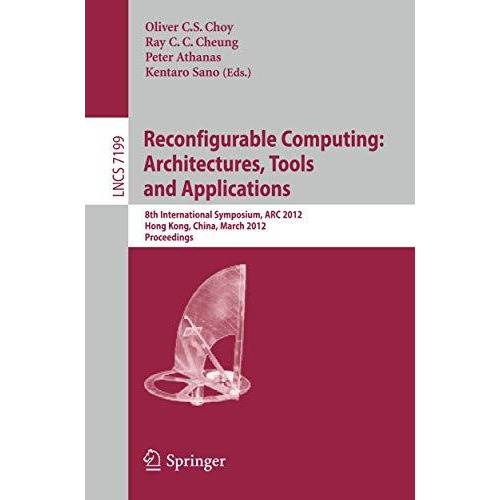 Reconfigurable Computing: Architectures, Tools and Applications: 8th Internation [Paperback]