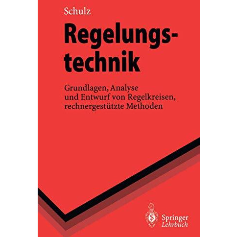 Regelungstechnik: Grundlagen, Analyse und Entwurf von Regelkreisen, rechnergest? [Paperback]