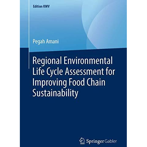 Regional Environmental Life Cycle Assessment for Improving Food Chain Sustainabi [Paperback]