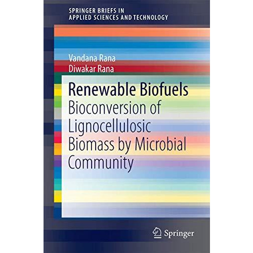 Renewable Biofuels: Bioconversion of Lignocellulosic Biomass by Microbial Commun [Paperback]