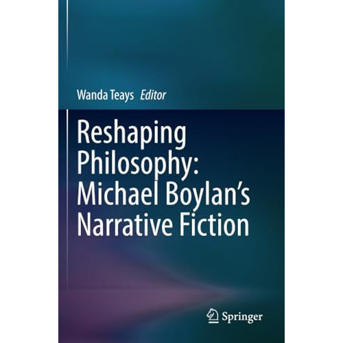 Reshaping Philosophy: Michael Boylans Narrative Fiction [Paperback]