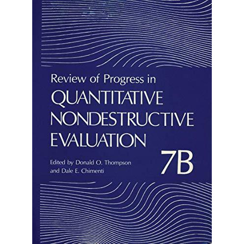 Review of Progress in Quantitative Nondestructive Evaluation: Volume 7B [Paperback]