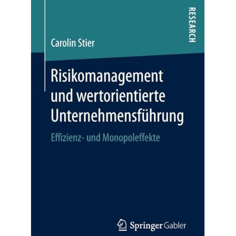 Risikomanagement und wertorientierte Unternehmensf?hrung: Effizienz- und Monopol [Paperback]