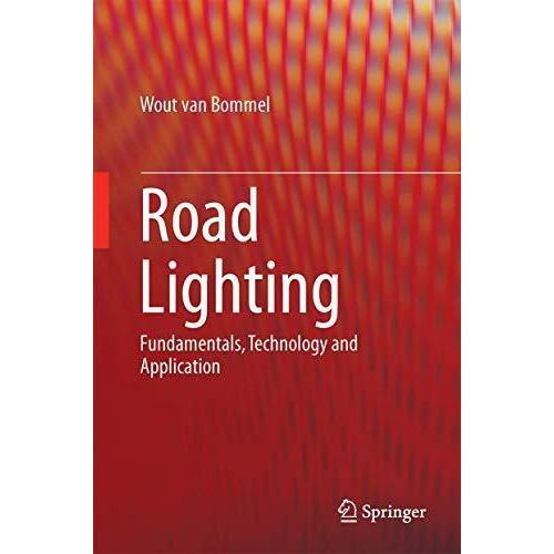 Road Lighting: Fundamentals, Technology and Application [Hardcover]