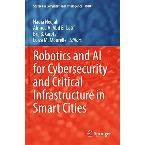 Robotics and AI for Cybersecurity and Critical Infrastructure in Smart Cities [Paperback]