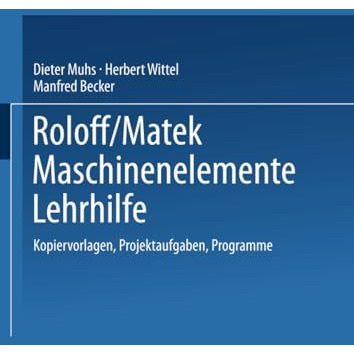 Roloff/Matek Maschinenelemente Lehrhilfe: Kopiervorlagen, Projektaufgaben, Progr [Paperback]