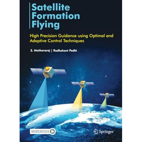 Satellite Formation Flying: High Precision Guidance using Optimal and Adaptive C [Paperback]