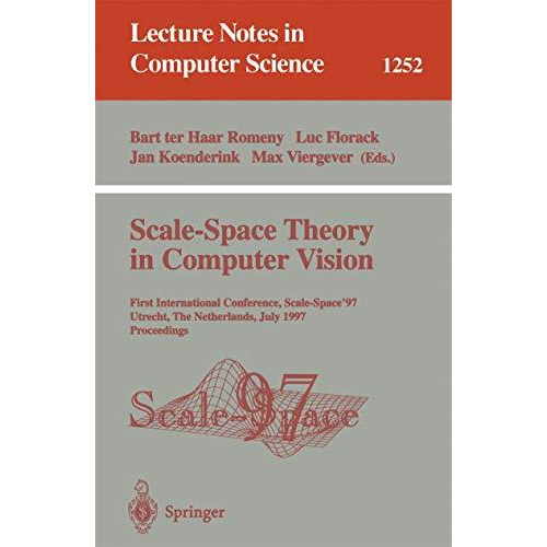 Scale-Space Theory in Computer Vision: First International Conference, Scale-Spa [Paperback]