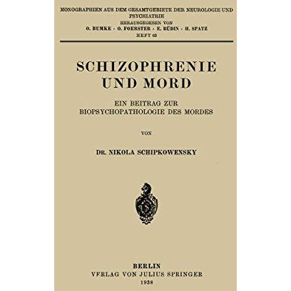 Schizophrenie und Mord: Ein Beitrag zur Biopsychopathologie des Mordes [Paperback]