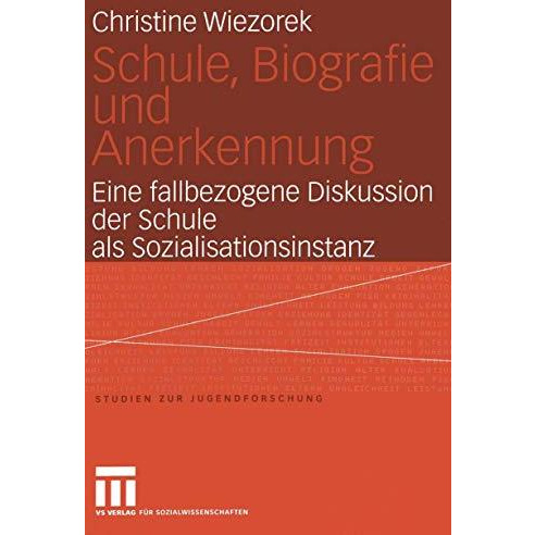 Schule, Biografie und Anerkennung: Eine fallbezogene Diskussion der Schule als S [Paperback]