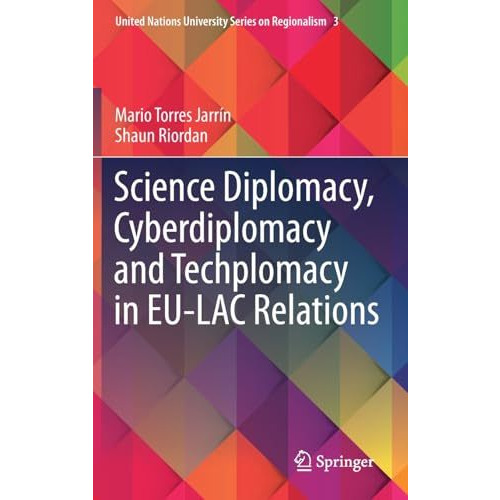 Science Diplomacy, Cyberdiplomacy and Techplomacy in EU-LAC Relations [Hardcover]