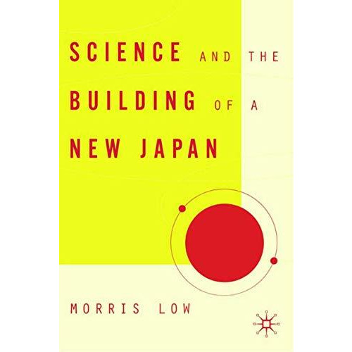 Science and the Building of a New Japan [Hardcover]