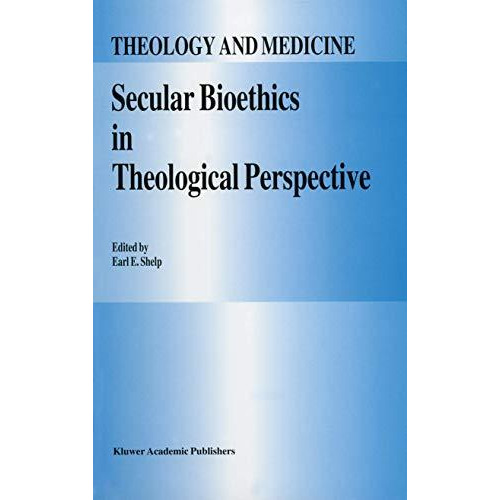 Secular Bioethics in Theological Perspective [Paperback]