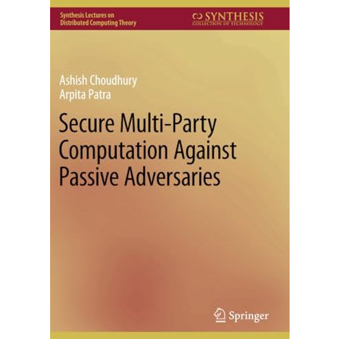 Secure Multi-Party Computation Against Passive Adversaries [Paperback]