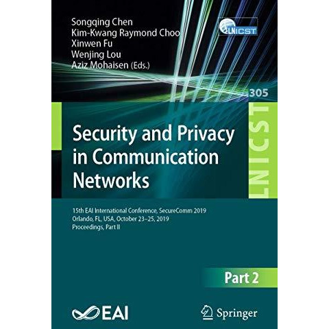 Security and Privacy in Communication Networks: 15th EAI International Conferenc [Paperback]