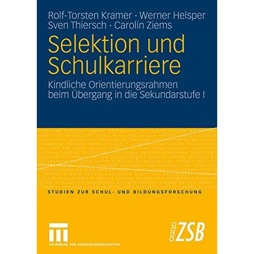 Selektion und Schulkarriere: Kindliche Orientierungsrahmen beim ?bergang in die  [Paperback]