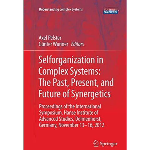 Selforganization in Complex Systems: The Past, Present, and Future of Synergetic [Paperback]