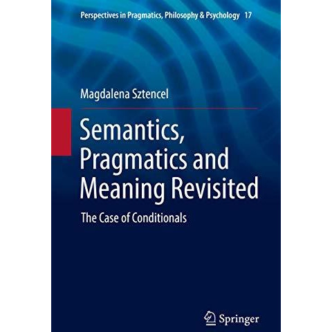 Semantics, Pragmatics and Meaning Revisited: The Case of Conditionals [Hardcover]