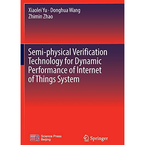 Semi-physical Verification Technology for Dynamic Performance of Internet of Thi [Paperback]