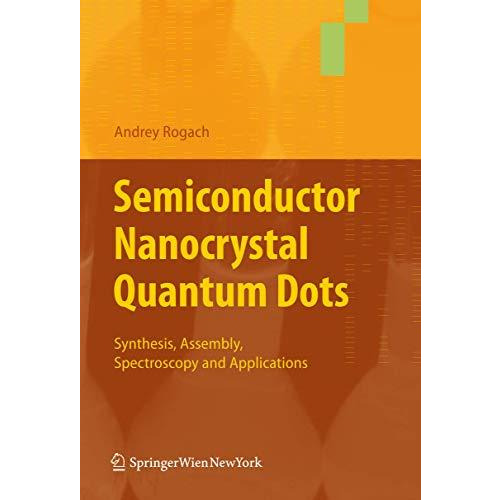 Semiconductor Nanocrystal Quantum Dots: Synthesis, Assembly, Spectroscopy and Ap [Hardcover]