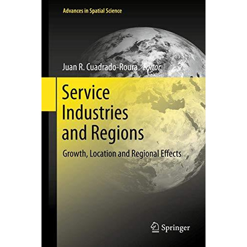 Service Industries and Regions: Growth, Location and Regional Effects [Hardcover]