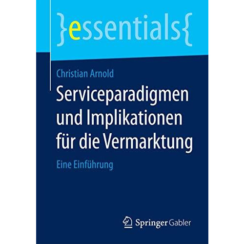 Serviceparadigmen und Implikationen f?r die Vermarktung: Eine Einf?hrung [Paperback]