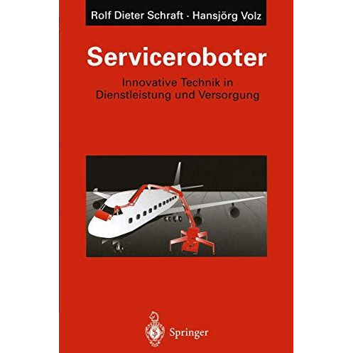 Serviceroboter: Innovative Technik in Dienstleistung und Versorgung [Paperback]