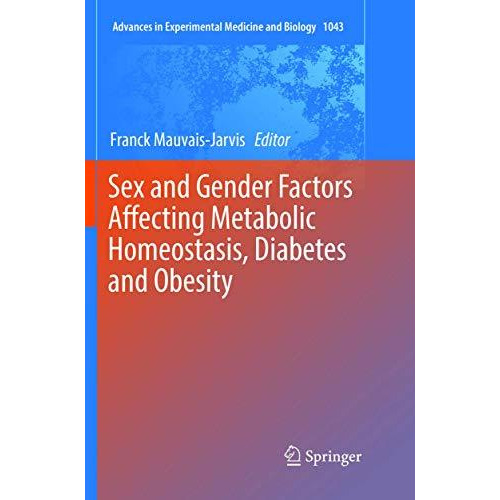 Sex and Gender Factors Affecting Metabolic Homeostasis, Diabetes and Obesity [Paperback]