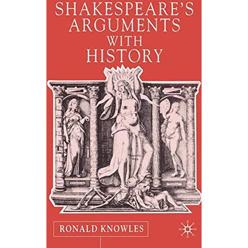 Shakespeare's Arguments with History [Paperback]