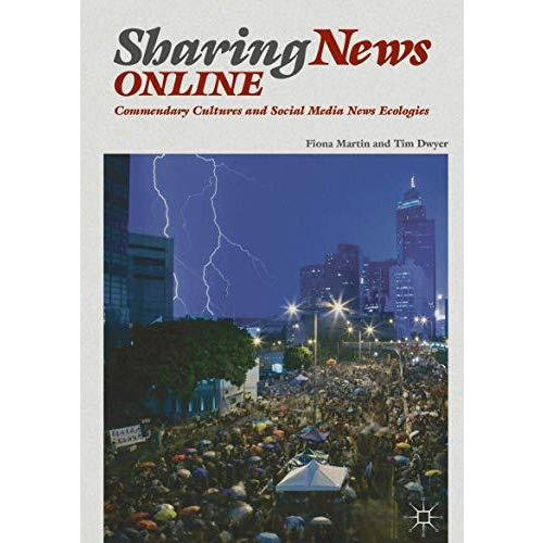 Sharing News Online: Commendary Cultures and Social Media News Ecologies [Hardcover]