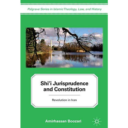 Shi'i Jurisprudence and Constitution: Revolution in Iran [Paperback]