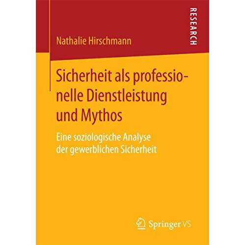 Sicherheit als professionelle Dienstleistung und Mythos: Eine soziologische Anal [Paperback]