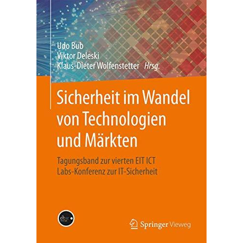 Sicherheit im Wandel von Technologien und M?rkten: Tagungsband zur vierten EIT I [Paperback]