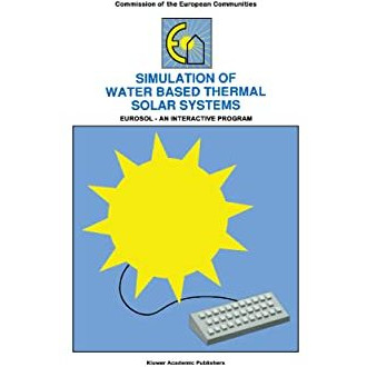 Simulation of Water Based Thermal Solar Systems: EURSOL - An Interactive Program [Hardcover]