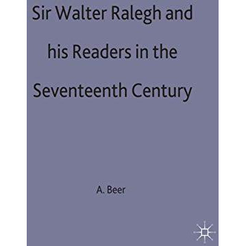 Sir Walter Ralegh and his Readers in the Seventeenth Century [Hardcover]