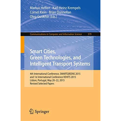 Smart Cities, Green Technologies, and Intelligent Transport Systems: 4th Interna [Paperback]