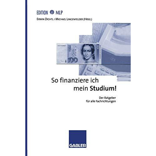 So finanziere ich mein Studium!: Der Ratgeber f?r alle Fachrichtungen [Paperback]