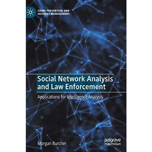 Social Network Analysis and Law Enforcement: Applications for Intelligence Analy [Hardcover]