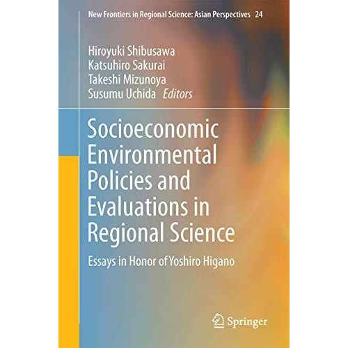 Socioeconomic Environmental Policies and Evaluations in Regional Science: Essays [Hardcover]