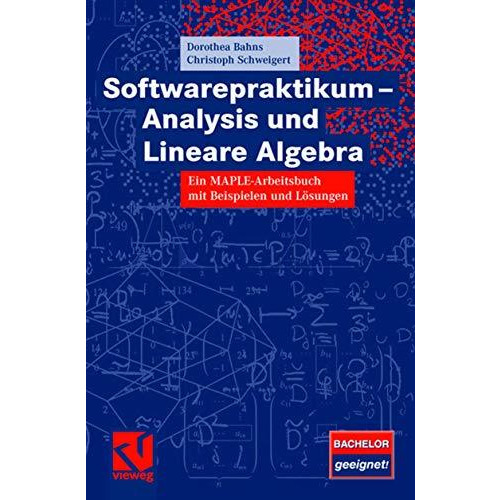 Softwarepraktikum - Analysis und Lineare Algebra: Ein MAPLE-Arbeitsbuch mit viel [Paperback]